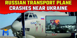 Russian Military Plane Crashes in Proximity to Ukraine Border
